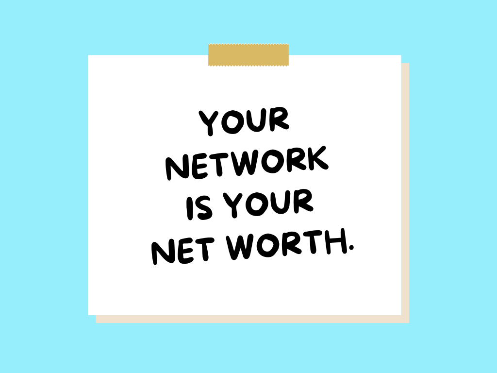 Your network is your net worth.